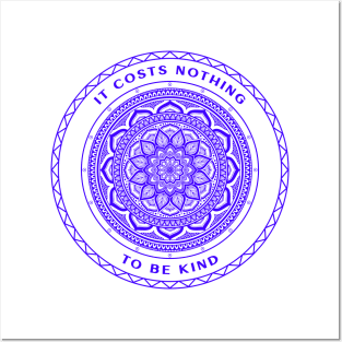 It Costs Nothing To Be Kind Mandala Posters and Art
